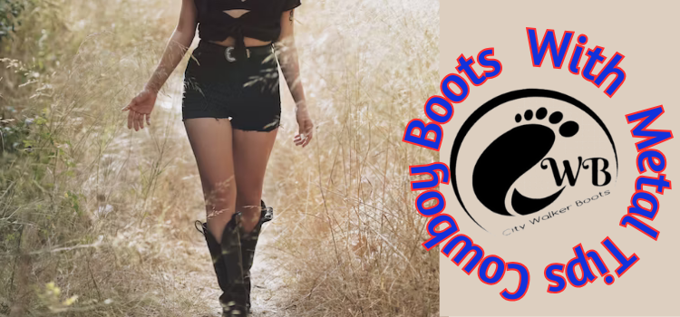 Cowboy Boots With Metal Tips_ The Ultimate Guide to Stylish Western Footwear