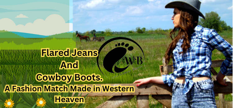 Flared Jeans And Cowboy Boots_ A Fashion Match Made in Western Heaven