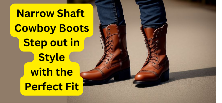 Narrow Shaft Cowboy Boots_ Step out in Style with the Perfect Fit