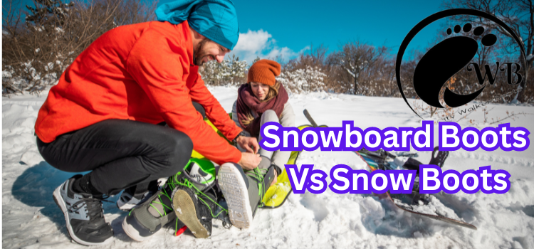 Snowboard Boots vs. Snow Boots: Understanding the Differences