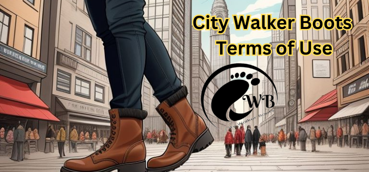 City Walker Boots Terms of Use